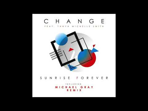 Change, Tanya Michelle Smith - Sunrise Forever (Michael Gray Extended Remix)