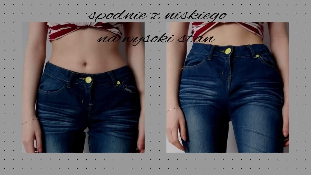 Jak przerobić spodnie z niskiego stanu na wysoki