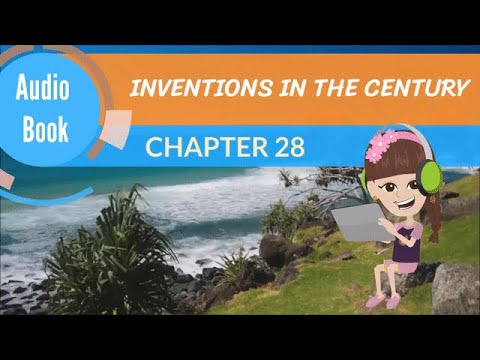 INVENTIONS IN THE CENTURY - Audio Book 🎧📖- CHAPTER 28 - Produced by: Firas al moneer