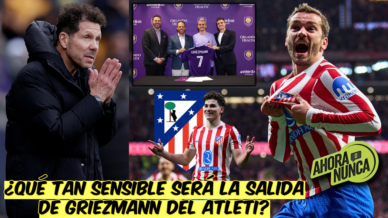 ATLÉTICO DEPENDE de GRIEZMANN. SIMEONE NO ESTÁ LISTO para un futuro sin el francés | Ahora o Nunca