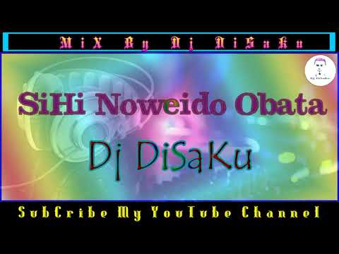 Sihi Noweido Obata -MiX By DJ DiSaKu
