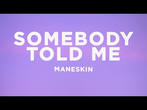 Somebody Told Me - Maneskin