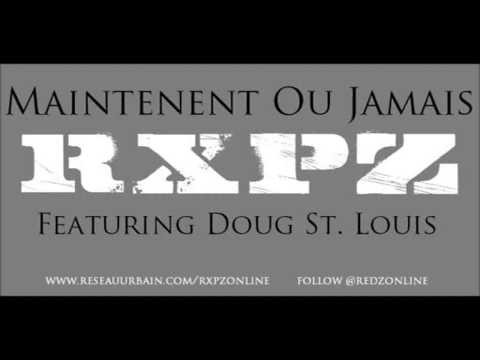RXPZ ft  Doug St  Louis - Maintenant Ou Jamais