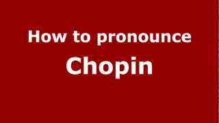 How to pronounce Chopin