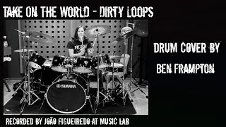 Take On The World - Dirty Loops: Drum Cover By Ben Frampton 