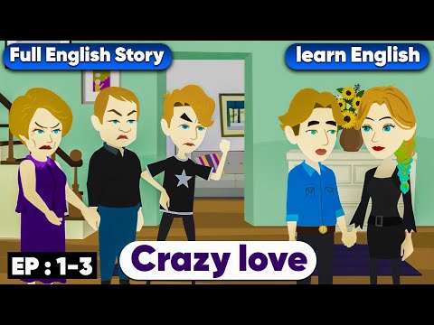 Crazy Love part: Episode 1 to 3 | English Story | Learn English | Animated story | Parvi English