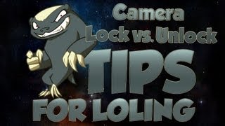 Tip for LoLing - Camera Lock vs. Unlock