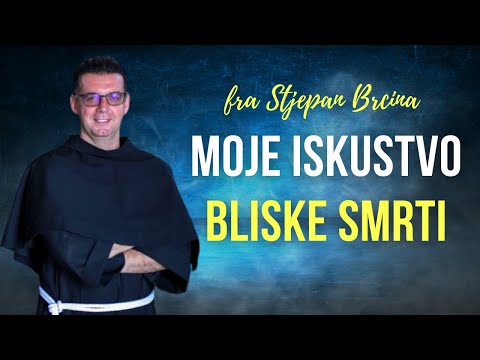 Moje iskustvo bliske smrti - fra Stjepan Brčina
