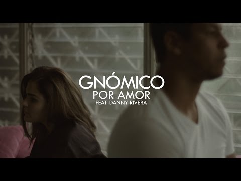 Gnómico - Por Amor Feat. Danny Rivera