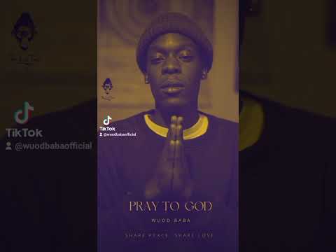 PRAY TO GOD 🙏🏿 - Wuod Baba (Prod RonnitBeatz)