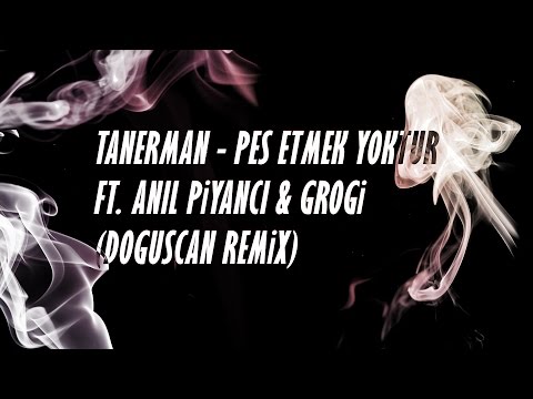 Tanerman - Kanımda Pes Etmek Yoktur ft. Anıl Piyancı & Grogi (Doğuşcan Remix)