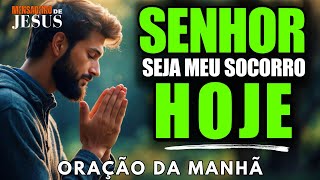Clame A Deus Ao Acordar! Senhor, Seja Meu Socorro E Minha Proteção | Oração Da Manhã PALAVRA DO DIA