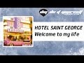 HOTEL SAINT GEORGE Welcome To My Life Official