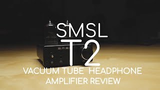 SMSL T2 Vaccum Tube Headphone Amplifier REVIEW
