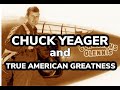 Chuck Yeager and True American Greatness
