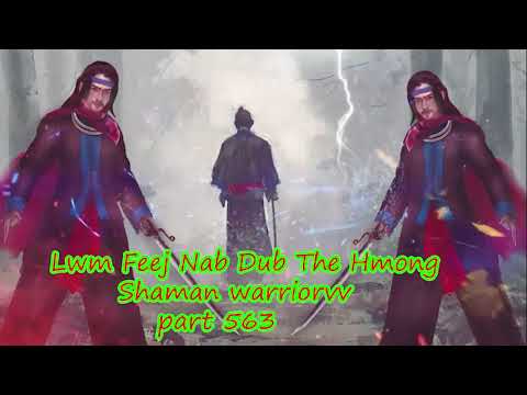 Lwm Feej Nab Dub The Hmong  Warrior Legendary  Story Part 563 - 26/10/2023
