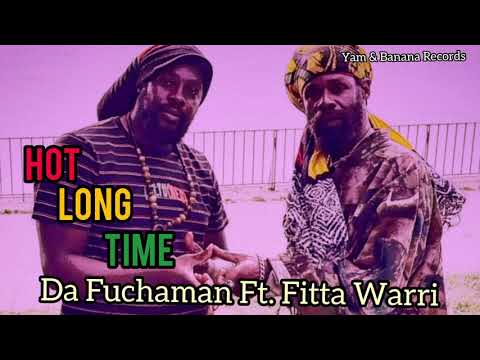 Da Fuchaman Feat. Fitta Warri - Hot Long Time (Official Audio)