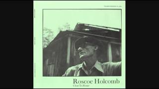 Roscoe Holcomb - Mississippi Heavy Water Blues