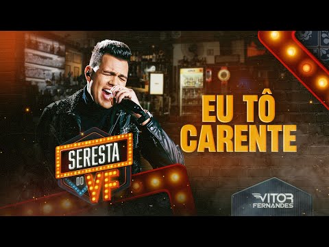EU TÔ CARENTE - Vitor Fernandes e @SilvannoSallesOficial (Seresta do VF)
