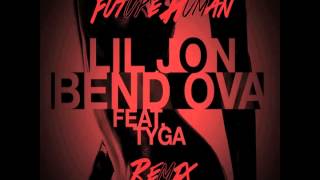 Lil Jon - Bend Ova ft. Tyga (Future Human Remix)