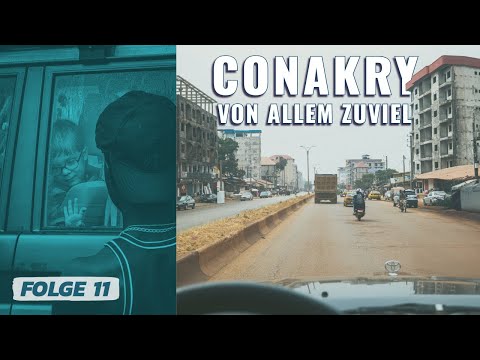 CONAKRY-GUINEA I Die Hauptstadt hat es in sich - unsere Meinungen gehen auseinander I FOLGE 11