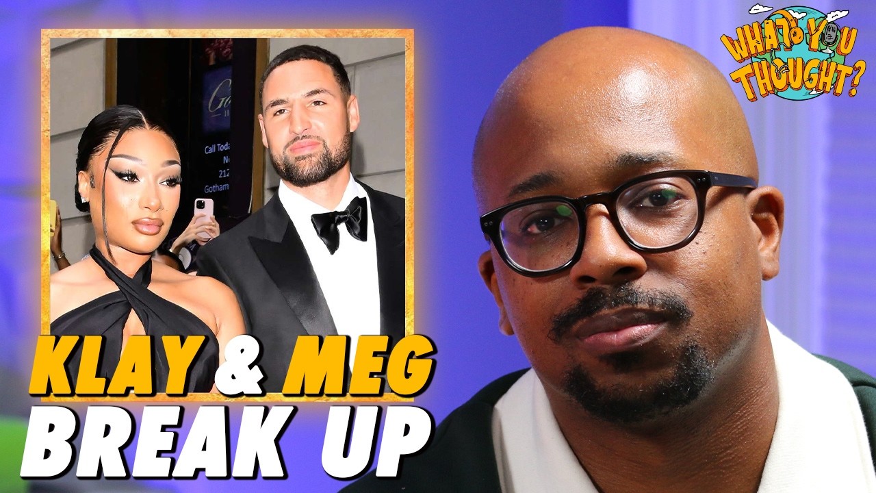 Meg Thee Stallion & Klay Thompson Break Up | What You Thought Podcast