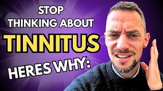 The Real Reason You Can&#39;t Stop Thinking About Tinnitus! (And how to find Relief)