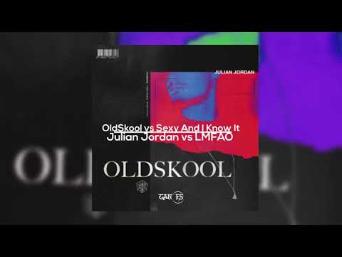 Julian Jordan vs LMFAO - OldSkool vs Sexy And I Know It ( Ganes Rework Mashup )
