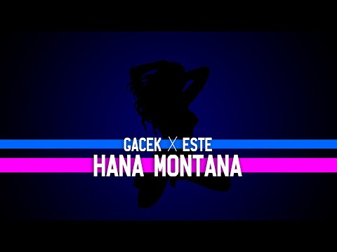 GACEK X ESTE - Hana Montana
