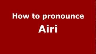 How to pronounce Airi
