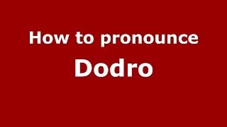 How to pronounce Dodro