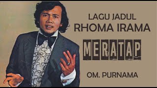 Download lagu MERATAP | Lagu Jadul Rhoma Irama, OM. Purnama mp3