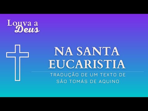 NA SANTA EUCARISTIA - Missa (Comunhão) - Eucaristia - Corpus Christi