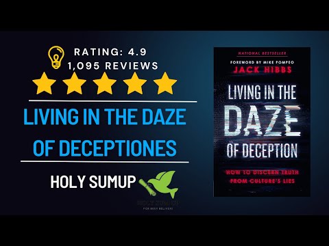 Living in the Daze of Deception summary