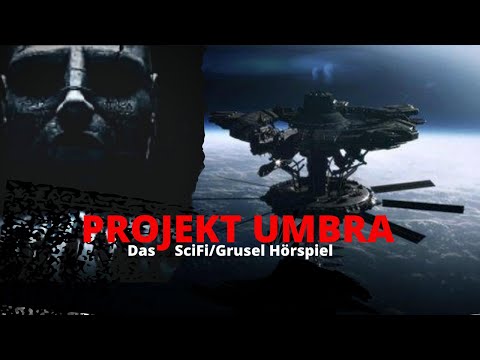 Ein gruseliges SciFi - Hörspiel: Projekt UMBRA
