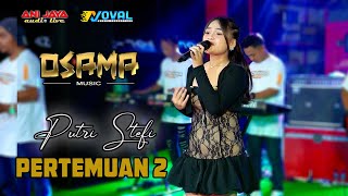 Download lagu PERTEMUAN 2 - PUTRI STEFI - OSAMA MUSIK - ANIJAYA AUDIO LIVE mp3 Download lagu PERTEMUAN 2 - PUTRI STEFI - OSAMA MUSIK - ANIJAYA AUDIO LIVE mp3