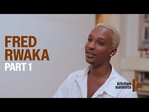 FRED RWAKA / Kitchen Summits Episode 6 ( Part 1 )