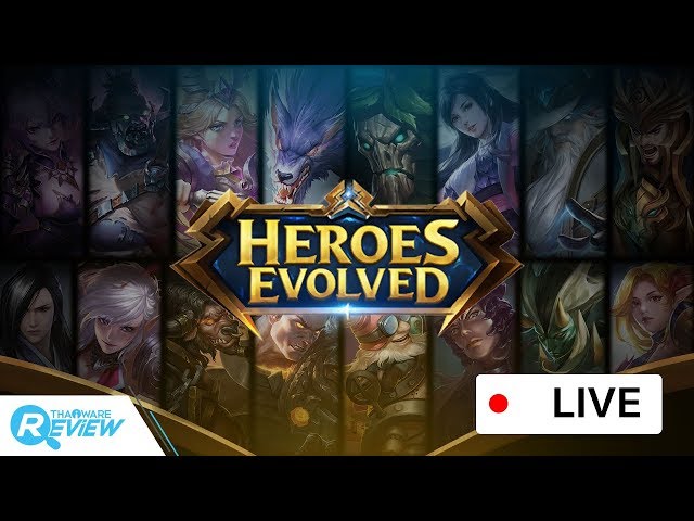   แคสเกมส์ Heroes Evolved อีกหนึ่งทางเลือกของเกมเมอร์ผู้รัก MOBA บนมือถือ!