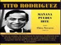 Tito Rodríguez - Mañana puedes irte