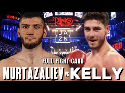 BAKHRAM MURTAZALIEV VS JOSH KELLY FULL FIGHT CARD