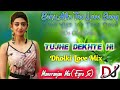 Tujhe Dekhte Hi Ye Dil Kho Gaya Hai | Sanu,Alka Superhit Old Hindi Romantic Dj Song 🔥 Manoranjan Mix