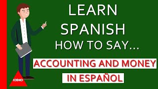 LEARN SPANISH HOW TO SAY... ACCOUNTING AND MONEY IN ESPAÑOL