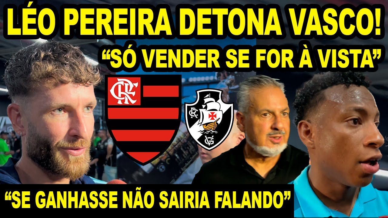 LÉO PEREIRA ESCULACHA E DETONA O VASCO! "SE GANHASSE NÃO SAIRIA FALANDO" BOTO ABRIU O JOGO E PLATA!