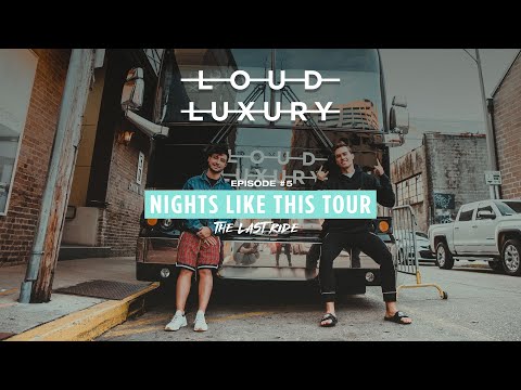 Loud Luxury - Nights Like This Tour #5 - "The Last Ride"