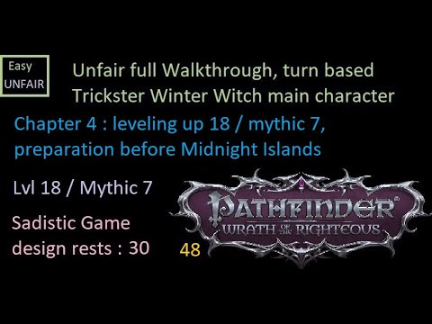 Pathfinder WOTR Unfair walkthrough 48 Chapter 4 : level up 18 / mythic 7