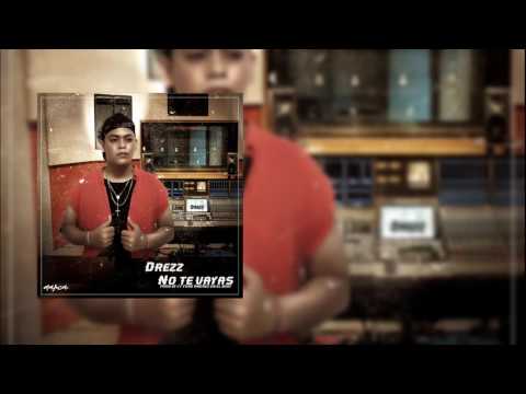 No te vayas - Drezz (AUDIO OFICIAL)