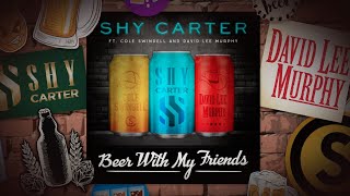 Shy Carter Beer With My Friends