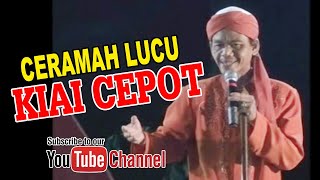 CERAMAH LUCU KIAI CEPOT.. pas ngakak CERAMAH LUCU KIAI CEPOT.. pas ngakak