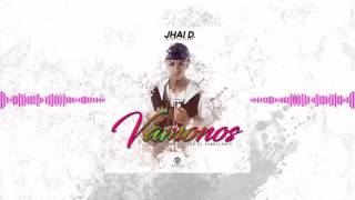 Jhai D. - Vamonos (Audio Oficial) | @JhaiDOficial