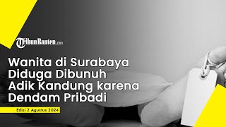 Terlilit Kabel Charger, Wanita di Surabaya Diduga Dibunuh Adik Kandung karena Dendam Pribadi